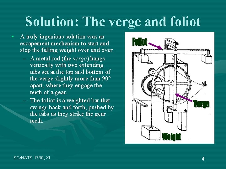 Solution: The verge and foliot • A truly ingenious solution was an escapement mechanism