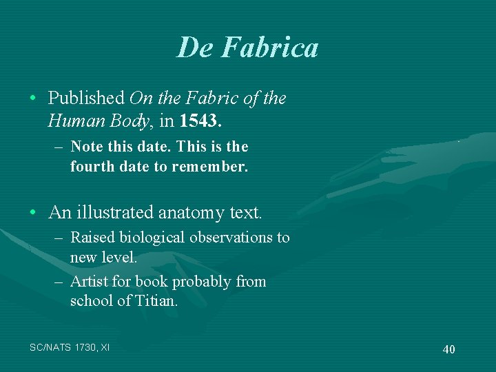 De Fabrica • Published On the Fabric of the Human Body, in 1543. –