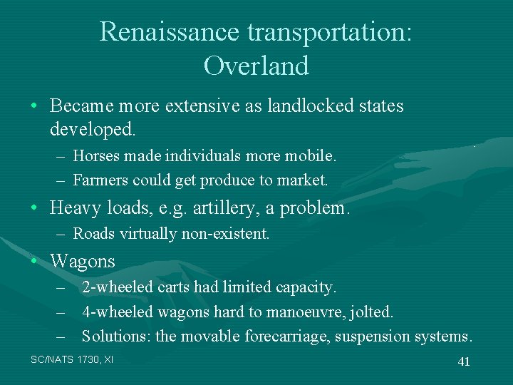 Renaissance transportation: Overland • Became more extensive as landlocked states developed. – Horses made