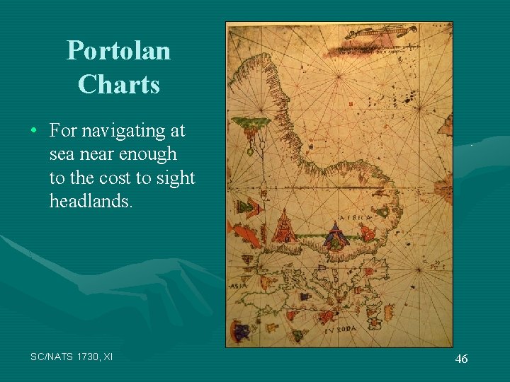 Portolan Charts • For navigating at sea near enough to the cost to sight