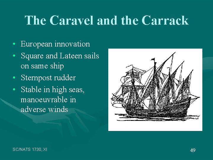 The Caravel and the Carrack • European innovation • Square and Lateen sails on