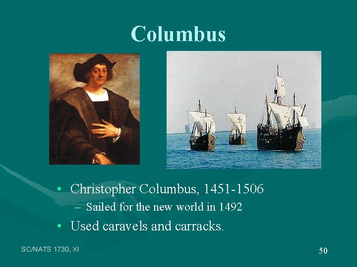 Columbus • Christopher Columbus, 1451 -1506 – Sailed for the new world in 1492