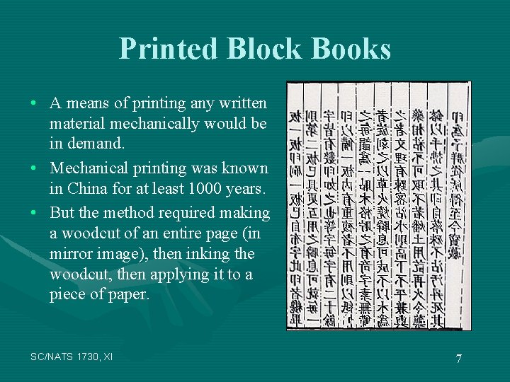 Printed Block Books • A means of printing any written material mechanically would be