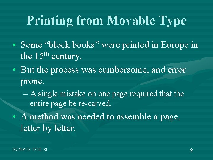 Printing from Movable Type • Some “block books” were printed in Europe in the