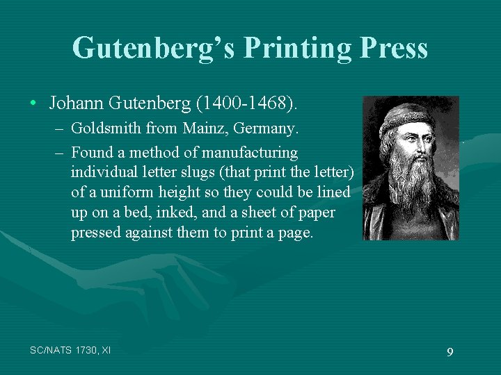 Gutenberg’s Printing Press • Johann Gutenberg (1400 -1468). – Goldsmith from Mainz, Germany. –