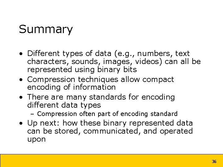 Summary • Different types of data (e. g. , numbers, text characters, sounds, images, Summary • Different types of data (e. g. , numbers, text characters, sounds, images,