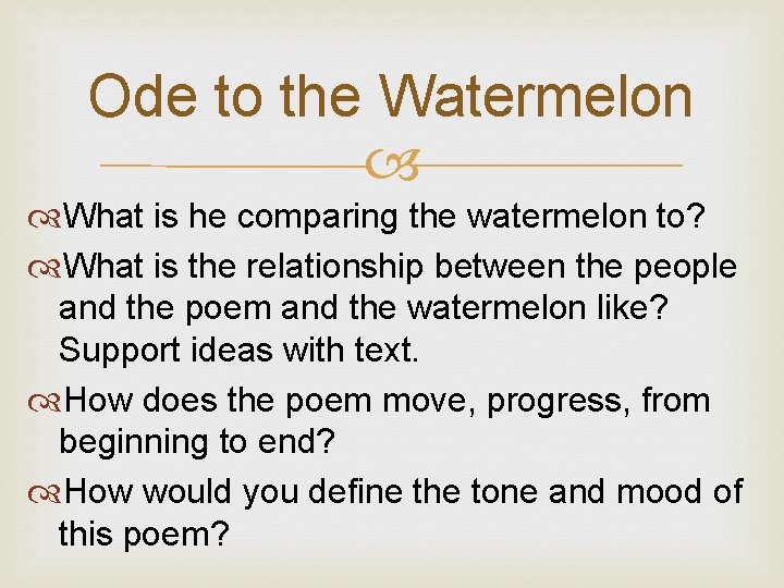 Ode to the Watermelon What is he comparing the watermelon to? What is the