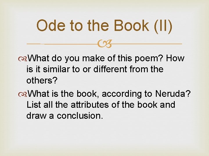 Ode to the Book (II) What do you make of this poem? How is