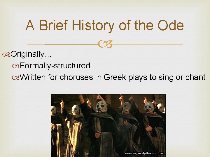 A Brief History of the Ode Originally… Formally-structured Written for choruses in Greek plays