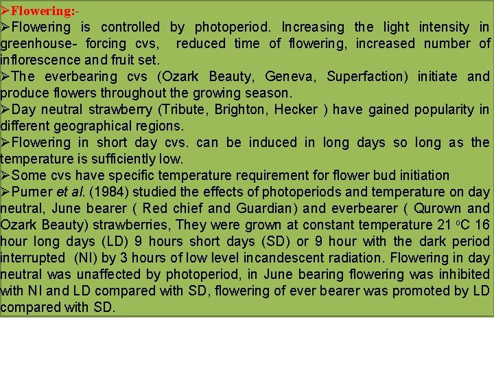 ØFlowering: ØFlowering is controlled by photoperiod. Increasing the light intensity in greenhouse- forcing cvs,