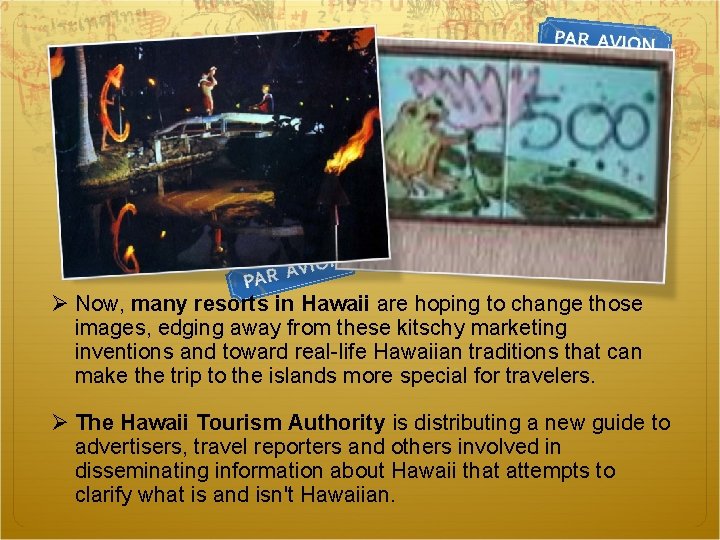 Ø Now, many resorts in Hawaii are hoping to change those images, edging away