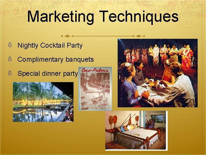 Marketing Techniques Nightly Cocktail Party Complimentary banquets Special dinner party 