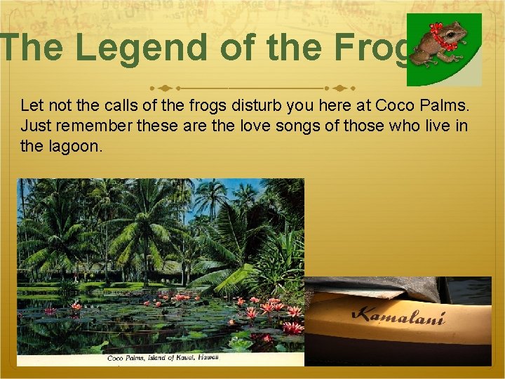 The Legend of the Frog Let not the calls of the frogs disturb you