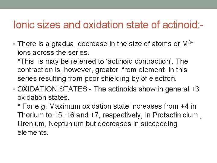 Ionic sizes and oxidation state of actinoid: • There is a gradual decrease in