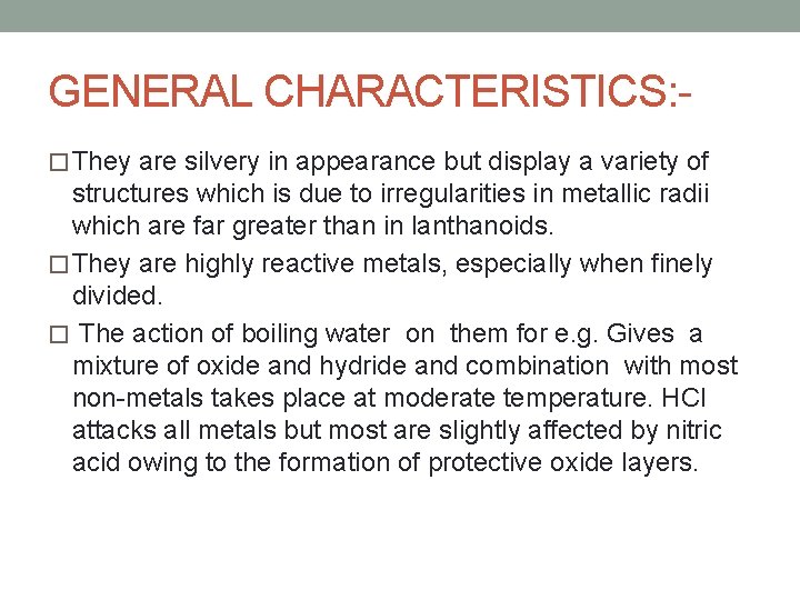GENERAL CHARACTERISTICS: � They are silvery in appearance but display a variety of structures
