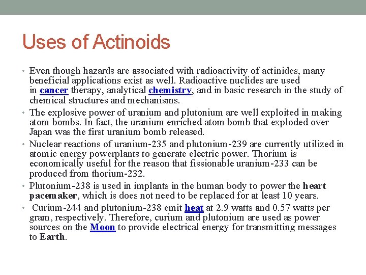 Uses of Actinoids • Even though hazards are associated with radioactivity of actinides, many