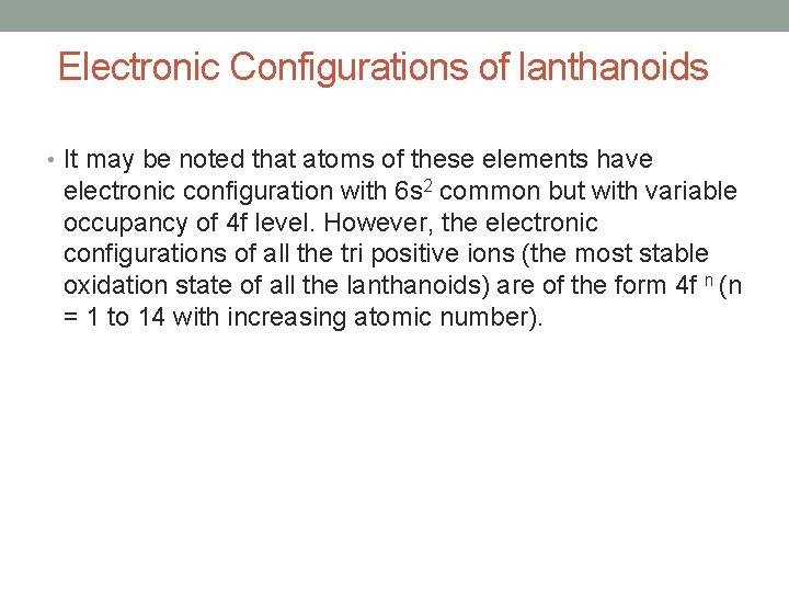 Electronic Configurations of lanthanoids • It may be noted that atoms of these elements