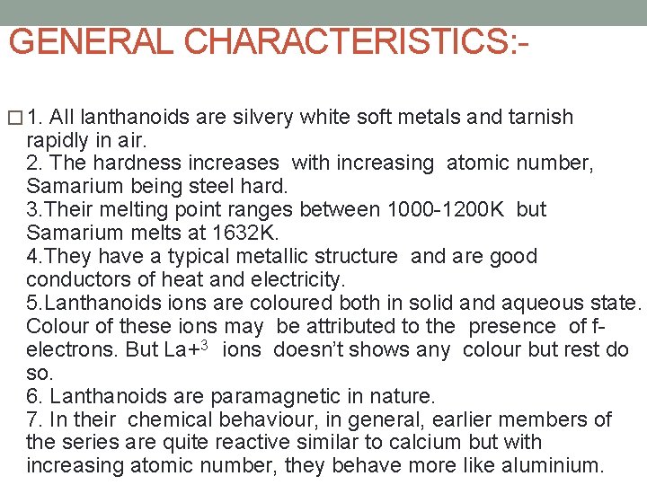 GENERAL CHARACTERISTICS: � 1. All lanthanoids are silvery white soft metals and tarnish rapidly