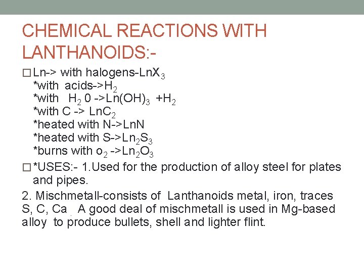 CHEMICAL REACTIONS WITH LANTHANOIDS: � Ln-> with halogens-Ln. X 3 *with acids->H 2 *with
