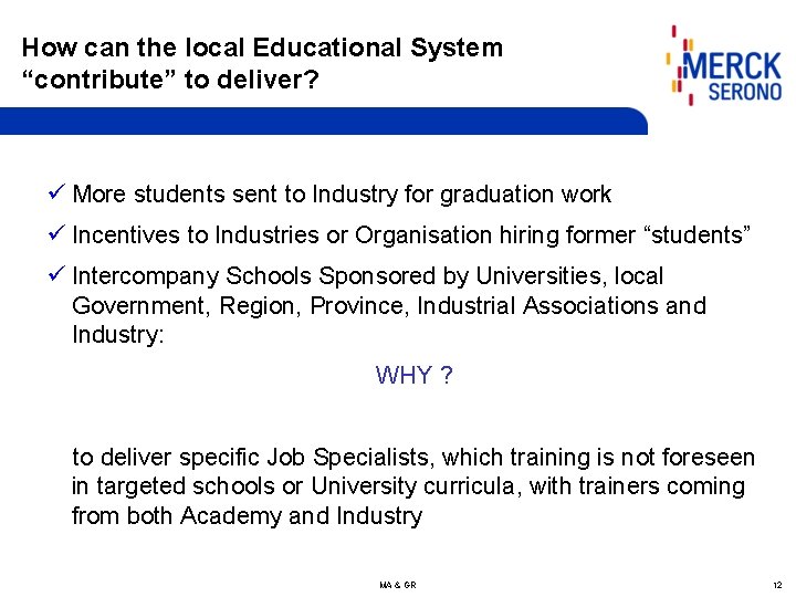 How can the local Educational System “contribute” to deliver? ü More students sent to