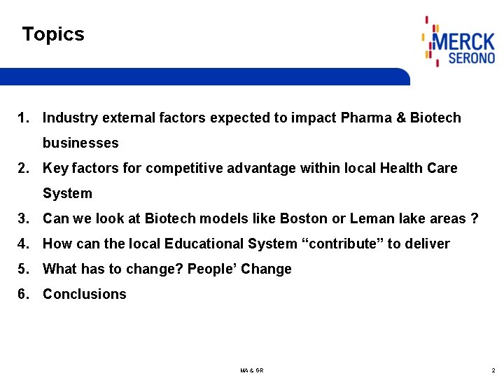 Topics 1. Industry external factors expected to impact Pharma & Biotech businesses 2. Key