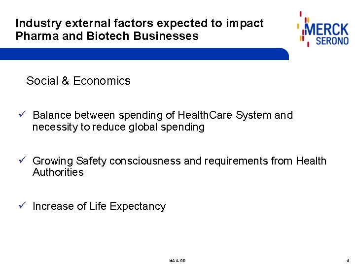 Industry external factors expected to impact Pharma and Biotech Businesses Social & Economics ü