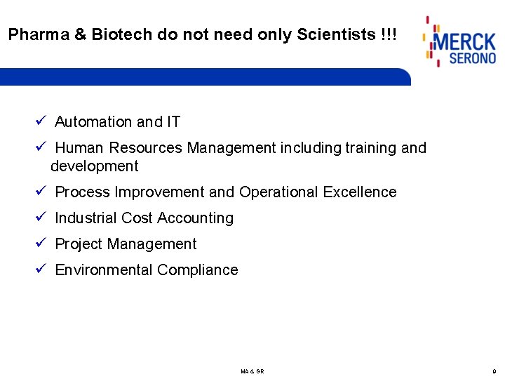 Pharma & Biotech do not need only Scientists !!! ü Automation and IT ü