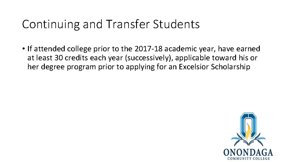 Continuing and Transfer Students • If attended college prior to the 2017 -18 academic