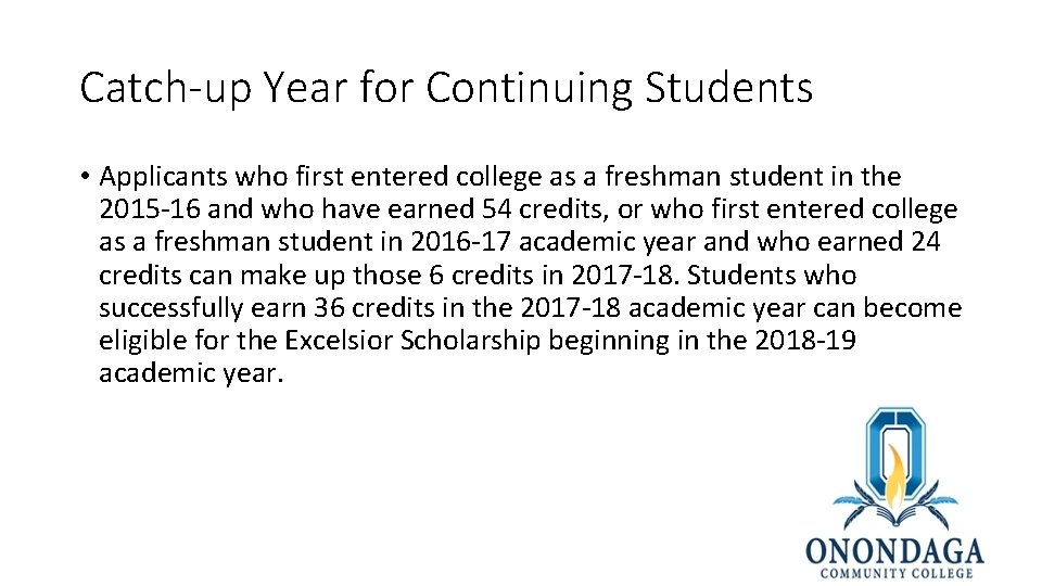 Catch-up Year for Continuing Students • Applicants who first entered college as a freshman