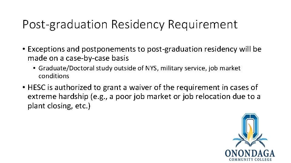 Post-graduation Residency Requirement • Exceptions and postponements to post-graduation residency will be made on
