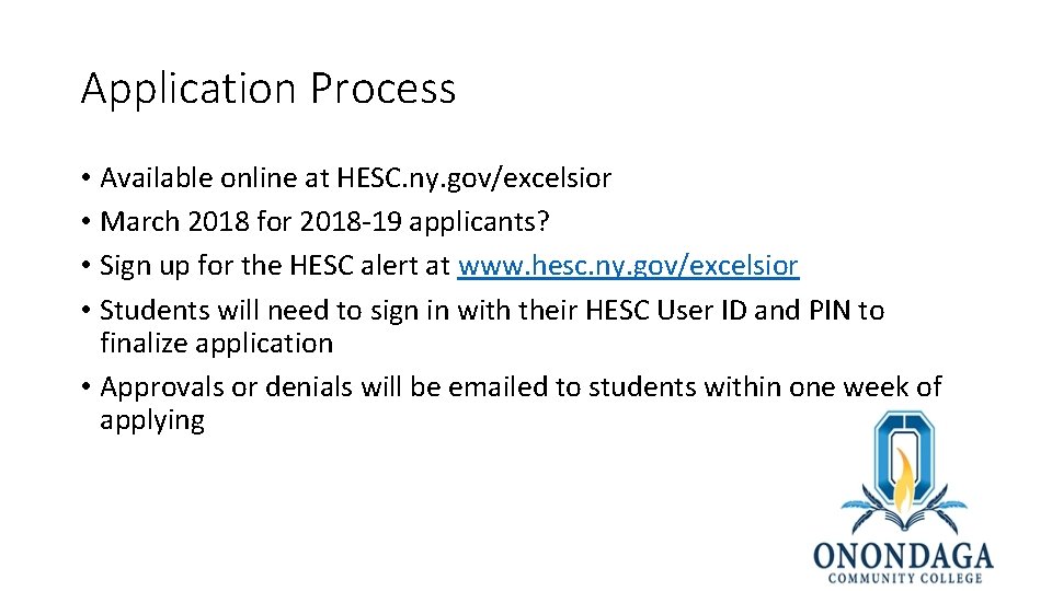 Application Process • Available online at HESC. ny. gov/excelsior • March 2018 for 2018