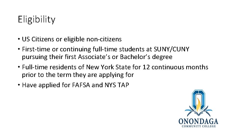 Eligibility • US Citizens or eligible non-citizens • First-time or continuing full-time students at