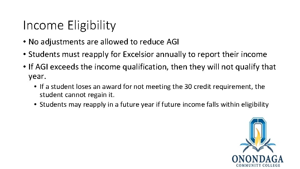 Income Eligibility • No adjustments are allowed to reduce AGI • Students must reapply