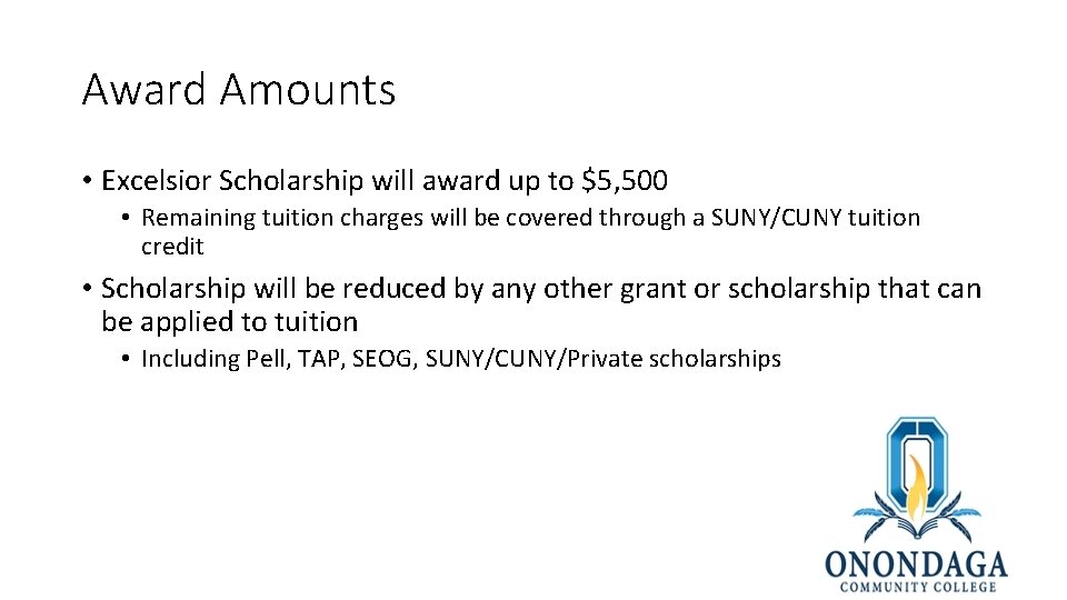 Award Amounts • Excelsior Scholarship will award up to $5, 500 • Remaining tuition
