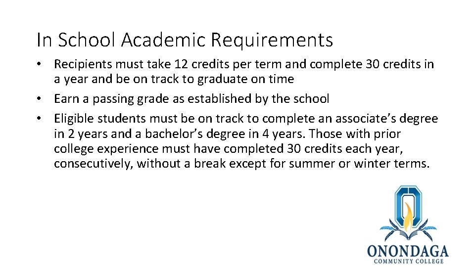 In School Academic Requirements • Recipients must take 12 credits per term and complete