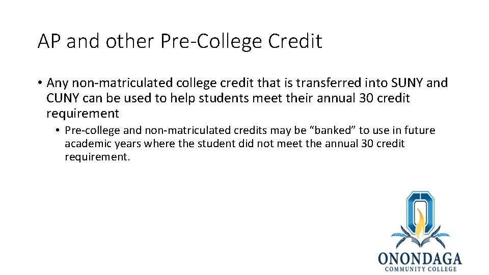 AP and other Pre-College Credit • Any non-matriculated college credit that is transferred into