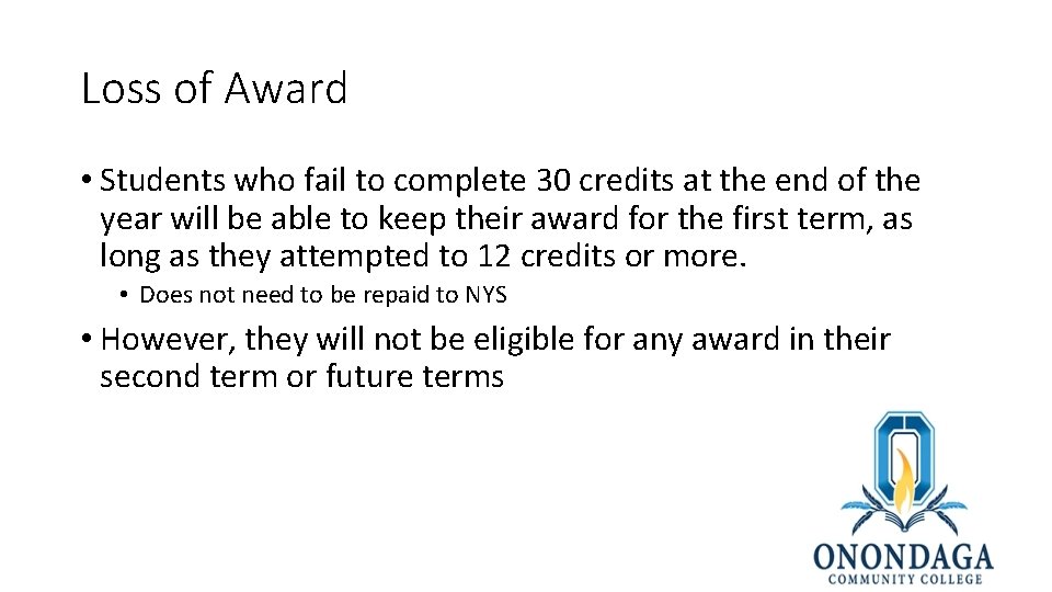 Loss of Award • Students who fail to complete 30 credits at the end