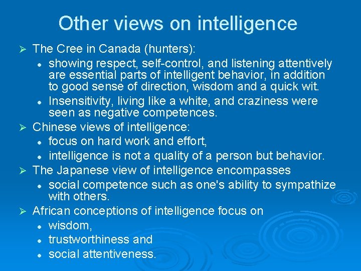 Other views on intelligence Ø Ø The Cree in Canada (hunters): l showing respect,