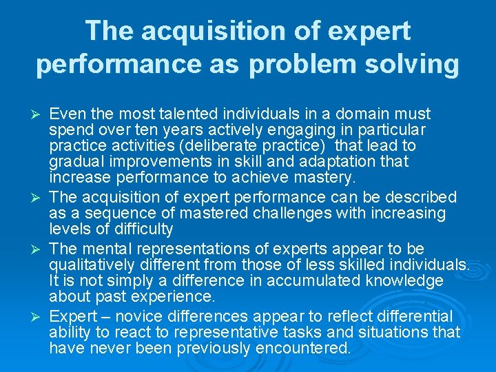 The acquisition of expert performance as problem solving Even the most talented individuals in