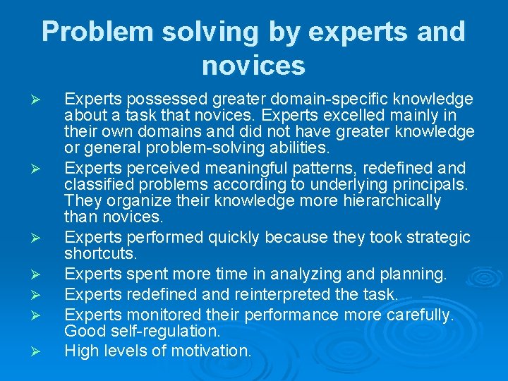 Problem solving by experts and novices Ø Ø Ø Ø Experts possessed greater domain-specific