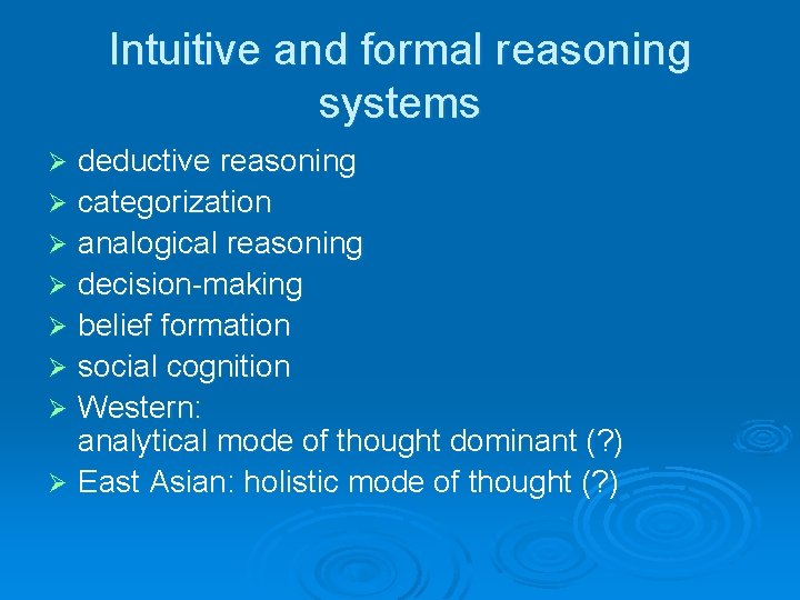 Intuitive and formal reasoning systems deductive reasoning Ø categorization Ø analogical reasoning Ø decision-making