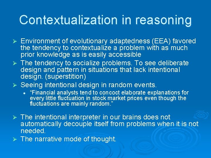 Contextualization in reasoning Environment of evolutionary adaptedness (EEA) favored the tendency to contextualize a