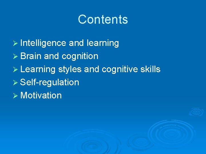 Contents Ø Intelligence and learning Ø Brain and cognition Ø Learning styles and cognitive