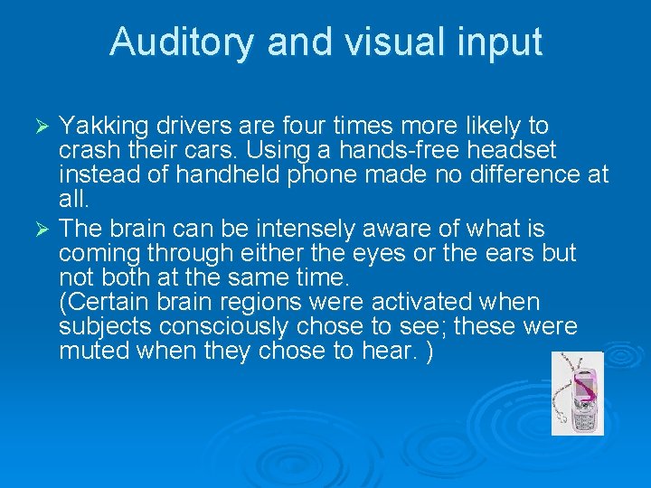 Auditory and visual input Yakking drivers are four times more likely to crash their