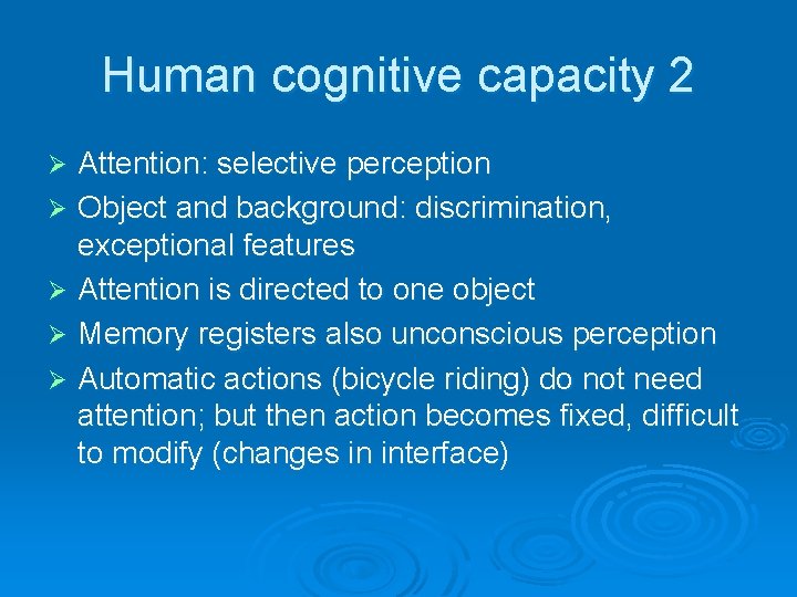 Human cognitive capacity 2 Attention: selective perception Ø Object and background: discrimination, exceptional features