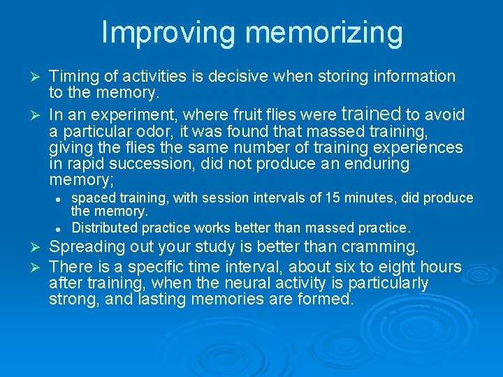 Improving memorizing Timing of activities is decisive when storing information to the memory. Ø