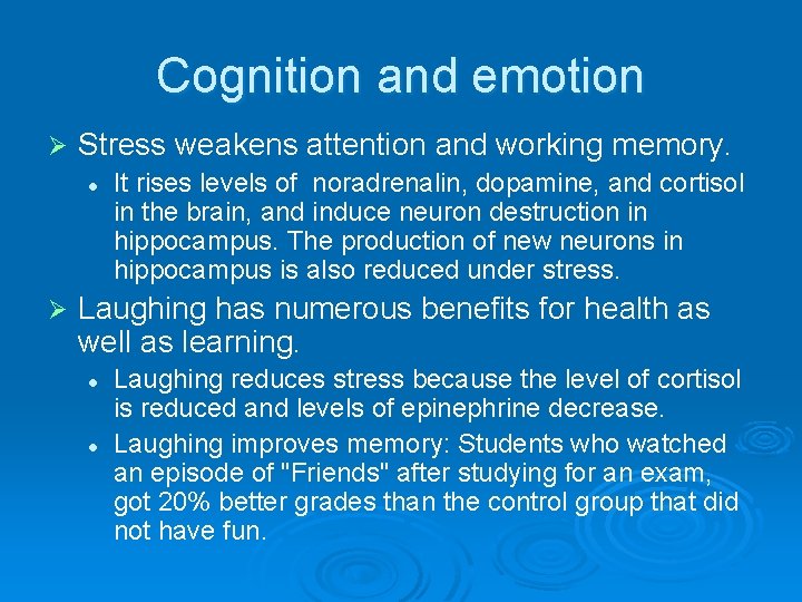 Cognition and emotion Ø Stress weakens attention and working memory. l Ø It rises