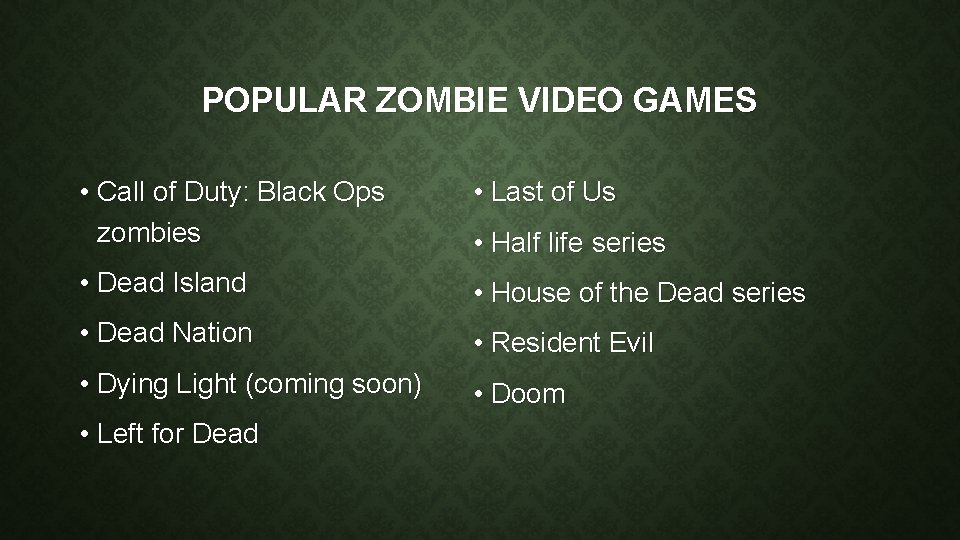 POPULAR ZOMBIE VIDEO GAMES • Call of Duty: Black Ops zombies • Last of