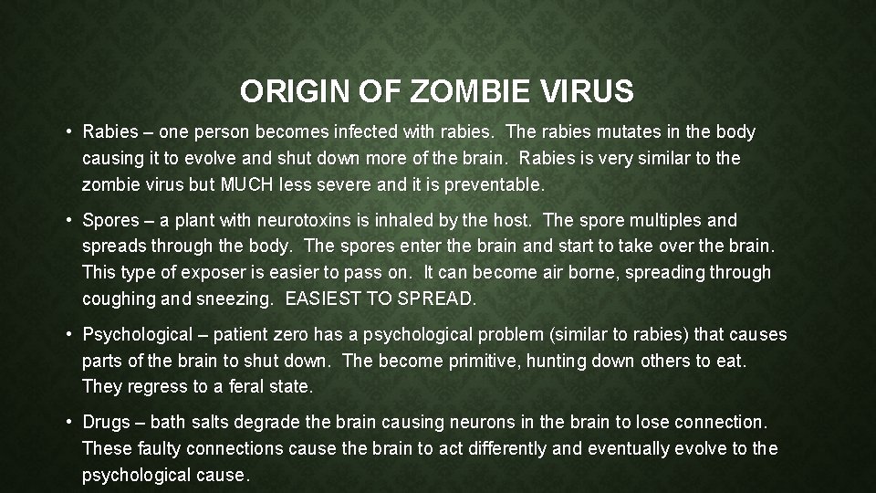 ORIGIN OF ZOMBIE VIRUS • Rabies – one person becomes infected with rabies. The