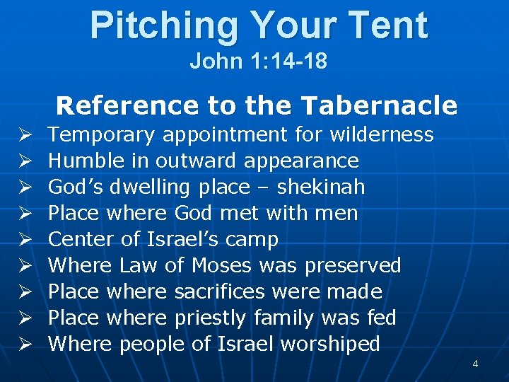 Pitching Your Tent John 1: 14 -18 Reference to the Tabernacle Ø Ø Ø